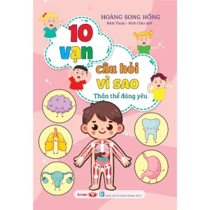 10 VẠN CÂU HỎI VÌ SAO - THÂN THỂ ĐÁNG YÊU